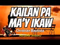 KAILAN PA MAY IKAW - CHRISTIAN BAUTISTA (karaoke version)