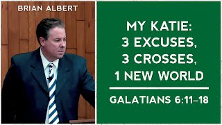Galatians 6:11–18 | "My Katie: 3 Excuses, 3 Crosses, One New World" (November 20, 2022)