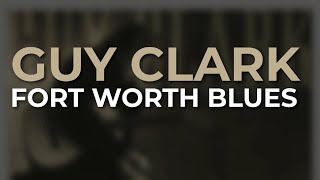 Watch Guy Clark Fort Worth Blues video