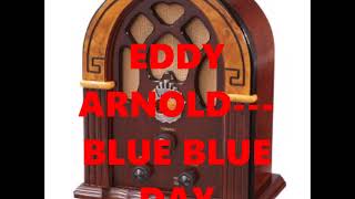 Watch Eddy Arnold Blue Blue Day video