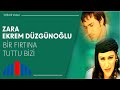 Zara & Ekrem Düzgünoğlu - Bir Fırtına Tuttu Bizi (Official Video)