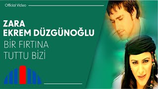 Zara & Ekrem Düzgünoğlu - Bir Fırtına Tuttu Bizi 