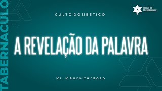 Culto Domestico (30.09.2021) A REVELAÇÃO DA PALAVRA | Pr. Mauro L. Cardoso