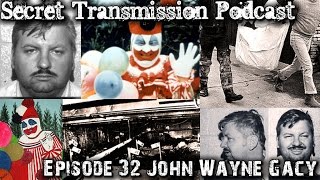 Episode 32 John Wayne Gacy Secret Transmission Podcast Episode 32 John Wayne Gacy Secret Transmission Podcast