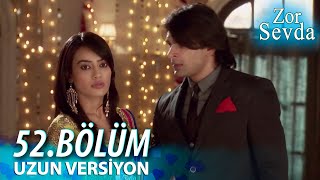 Zor Sevda 52.Bölüm - Uzun Versiyon