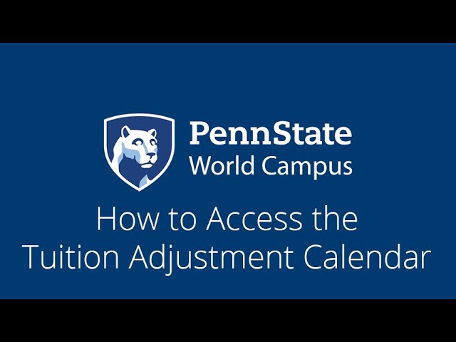 Watch How to Access the Tuition Adjustment Calendar at Penn State World Campus on YouTube.