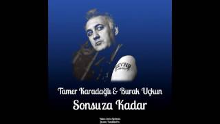 Tamer Karadağlı & Burak Uçkun - Sonsuza Kadar Şiir