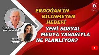 Erdoğanın Hedefi̇ Ne? I Rifat Serdaroğlu I Burcu Uğur