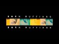 *NEW* BORN RUFFIANS - With Her Shadow
