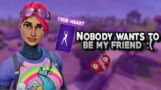 Nobody wants to be my friend :( |Fortnite emote troll