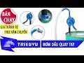 Triệu Vũ | Cách Sử Dụng Bơm Dầu Quay Tay Từ Thùng Phuy