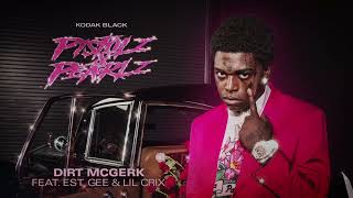 Kodak Black - Dirt Mcgerk Feat. Est Gee & Lil Crix Official Visualizer