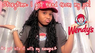 Storytime I Got Fired From My Job I Got Into It With My Manager