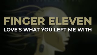 Watch Finger Eleven Loves What You Left Me With video