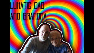 Lunatic Dad And Grandma