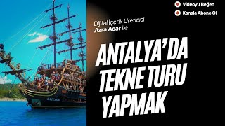 Antalyada Tekne Turu Yapmak? Ücret, Ulaşim..