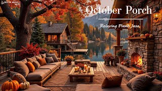 Cozy Autumn October Porch Ambiencerelaxing Piano Jazz & Fireplace Ambience For Stress Relief, Focus