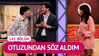 Otuzundan Söz Aldım (143. Bölüm) - Çok Güzel Hareketler 2