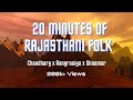 Chaudhary x Rangrasiya x Ghoomar | 20 Minutes of Rajasthani Folk | LoFi | Slowed and Reverb Music