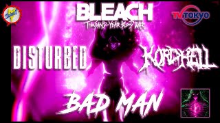Disturbed - Bad Man (Kordhell Remix) ♪ Bleach 🎦