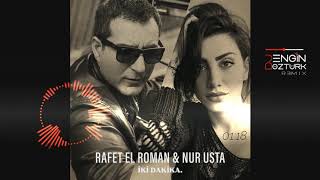 Rafet El Roman ft. Nur Usta – İki Dakika (Engin Öztürk Remix)