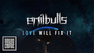 Emil Bulls - Love Will Fix It (Official Video)