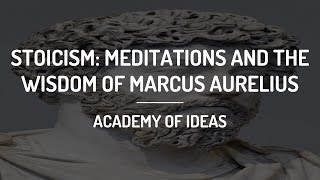 Stoicism: Meditations And The Wisdom Of Marcus Aurelius