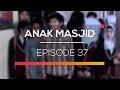 Anak Masjid - Episode 37
