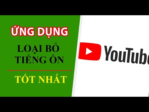 Cách loại bỏ tạp âm video khi quay cực kỳ đơn giản trên điện thoại