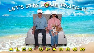 Alex Sparrow - Let'S Stay Home Tonight (Official Video) | Алексей Воробьев