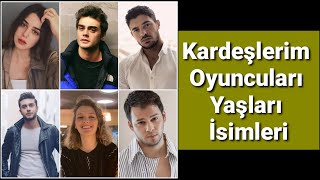 Kardeşlerim Oyuncuları Yaşları İsimleri