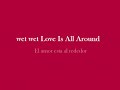 wet wet Love Is All Around