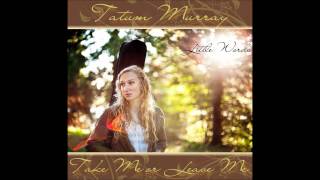 Watch Tatum Murray Take Me Or Leave Me video