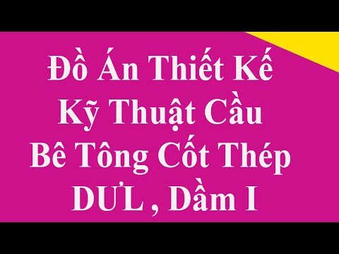 23 Đồ Án Thiết Kế Kỹ Thuật Cầu Bê Tông Cốt Thép DƯL , Dầm I (Kèm Bản Vẽ Cad, Bảng Tính excel)