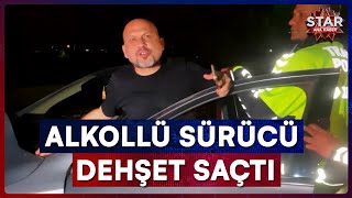 Aksarayda Alkollü Sürücü Polise Direndi, O Anlar Kamerada Star Ana Haber