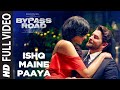 ISHQ MAINE PAAYA Full Video | Bypass Road | Neil Nitin Mukesh, Adah S | SHAARIB & TOSHI