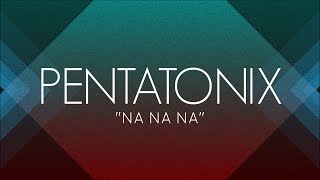 Watch Pentatonix Na Na Na video
