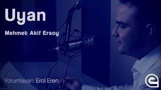 Uyan - Mehmet Akif Ersoy (Erol Eren)