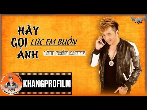 HÃY GỌI ANH LÚC EM BUỒN | LÂM CHẤN KHANG | LYRIC VIDEO