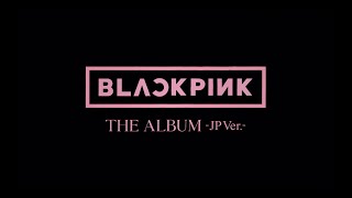 BLACKPINK - JAPAN 1st FULL ALBUM 「THE ALBUM -JP Ver.-」