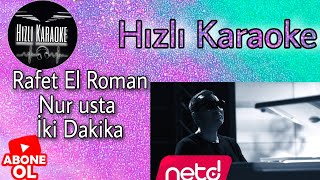 RAFET EL ROMAN feat. NUR USTA - İKİ DAKİKA Karaoke (Hızlı karaoke)