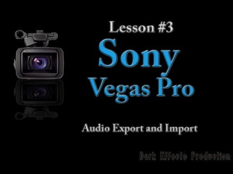 Sony Vegas Pro Audio Export and Audio import to Video Project