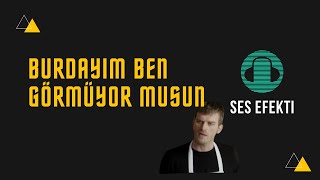 Burdayım Ben Görmüyor Musun Ses Efekti Kuzey Teki̇noğlu