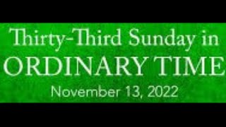 Thirty-Third Sunday in Ordinary Time 11/13/22