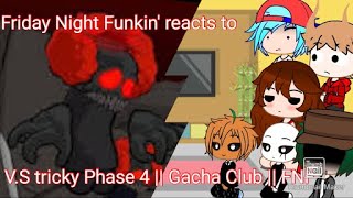 Friday Night Funkin Reacts To V.s Tricky Phase 4 Gacha Club Fnf