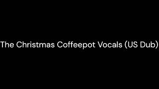 The Christmas Coffeepot Vocals Us Dub