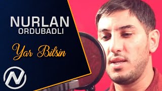 Nurlan Ordubadli - Yar Bilsin 2019 /  Music 