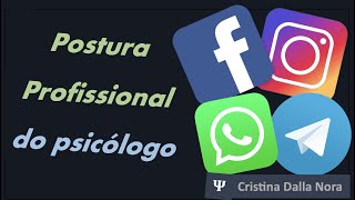 POSTURA profissional do PSICÓLOGO - Cristina Dalla Nora