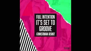 Full Intention - It's Set To Groove (Funkerman Remix)