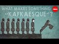 What makes something "Kafkaesque"? - Noah Tavlin